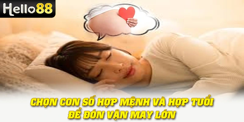 Mơ Thấy Có Bầu - Giải Mã Giấc Mơ Và ý Nghĩa Đặc Biệt 4 Chọn con số hợp mệnh và hợp tuổi để đón vận may lớn