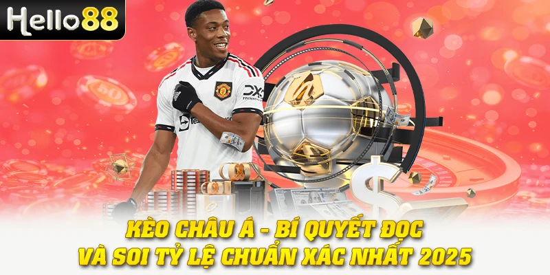 Kèo Châu Á - Bí Quyết Đọc và Soi tỷ Lệ Chuẩn Xác Nhất 2025 1 Kèo Châu Á - Bí Quyết Đọc và Soi tỷ Lệ Chuẩn Xác Nhất 2025