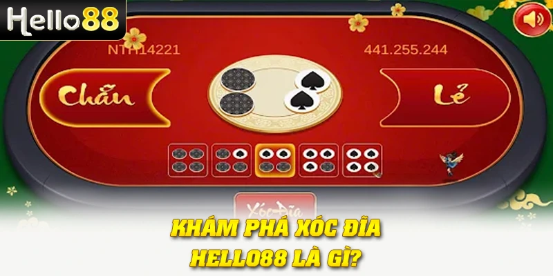 Xóc Đĩa Hello88 Là Gì? Tuyệt Chiêu Chắc Thắng Cho Tân Thủ 2 Khám phá xóc đĩa Hello88 là gì?