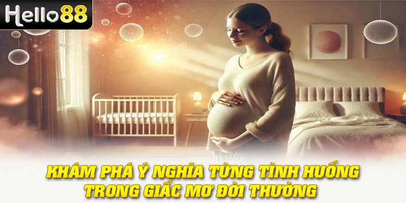 Mơ Thấy Có Bầu - Giải Mã Giấc Mơ Và ý Nghĩa Đặc Biệt 3 Khám phá ý nghĩa từng tình huống trong giấc mơ đời thường