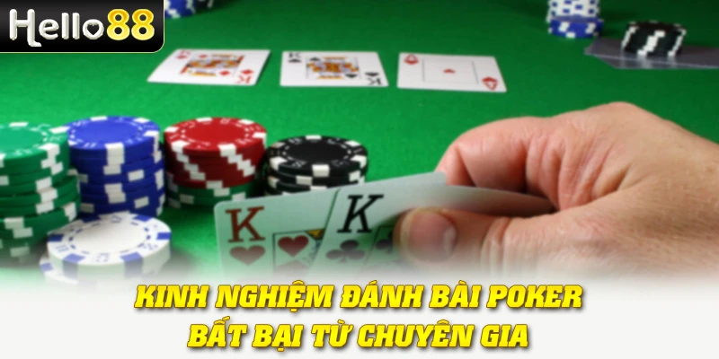 Poker Hello88: Tựa Game Bài Kinh Điển Cho Tín Đồ Đam Mê 4 Kinh nghiệm đánh bài Poker bất bại từ chuyên gia