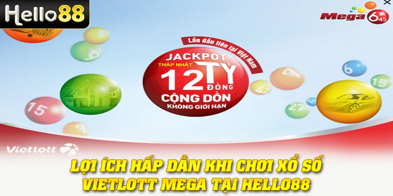 Xổ Số Vietlott Mega: Cơ Hội Trở Thành Tỷ Phú Tại Hello88 3 Lợi ích hấp dẫn khi chơi Xổ số Vietlott Mega tại nhà cái Hello88