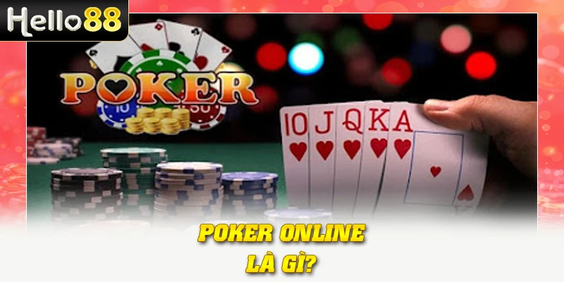 Poker Hello88: Tựa Game Bài Kinh Điển Cho Tín Đồ Đam Mê 2 Poker online là gì?