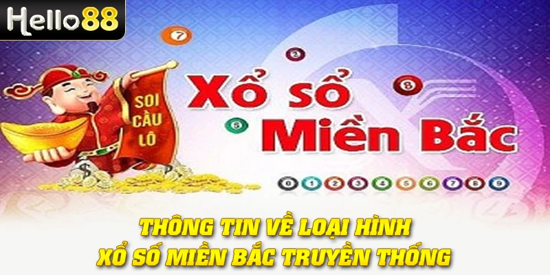 Xổ Số Miền Bắc Hello88 - Trúng Thưởng Ngay Trong Tầm Tay! 2 Thông tin về loại hình xổ số miền Bắc truyền thống