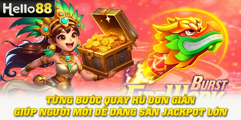 Nổ Hũ Siêu Anh Hùng - Khám Phá Thế Giới Hành Động Mãn Nhãn 3 Từng bước quay hũ đơn giản giúp người mới dễ dàng săn jackpot lớn