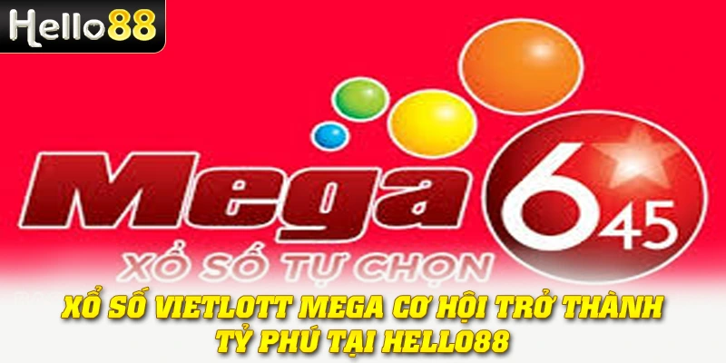 Xổ Số Vietlott Mega: Cơ Hội Trở Thành Tỷ Phú Tại Hello88 1 Xổ Số Vietlott Mega: Cơ Hội Trở Thành Tỷ Phú Tại Hello88