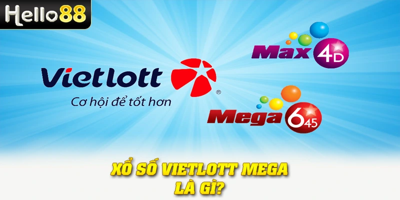 Xổ Số Vietlott Mega: Cơ Hội Trở Thành Tỷ Phú Tại Hello88 2 Xổ số Vietlott Mega là gì?